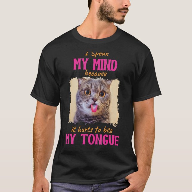 Katze, die ich spreche, weil es mir weh tut, mich  T-Shirt (Vorderseite)