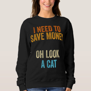 Katze, die ich verdienen muss sweatshirt