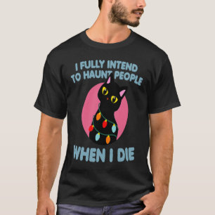 Katze, die Leute nach meinem Tod voll und ganz hei T-Shirt