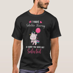 Katze Einhorn Ich habe selektives Hören Es tut mi T-Shirt