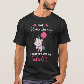 Katze Einhorn  Ich habe selektives Hören Es tut mi T-Shirt