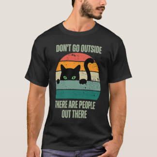 Katze geh nicht raus, da sind Leute draußen Fe T-Shirt