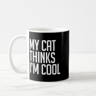 Katze hält mich für cool sarkastischer Geburtstags Kaffeetasse