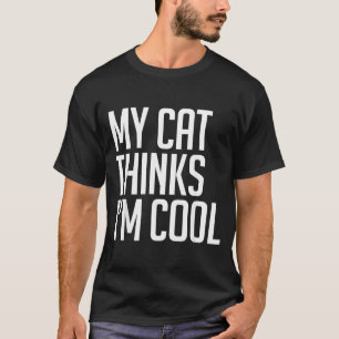 Katze hält mich für cool sarkastischer Geburtstags T-Shirt