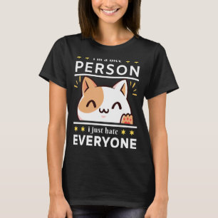 Katze Ich bin ein netter Mensch, den ich einfach a T-Shirt