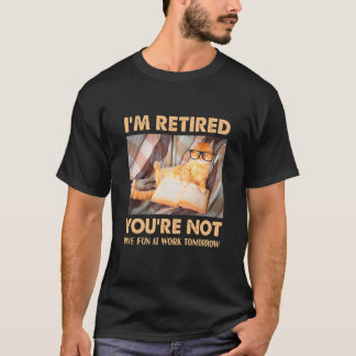 Katze Ich bin im Ruhestand, du nicht, hab Spaß bei T-Shirt