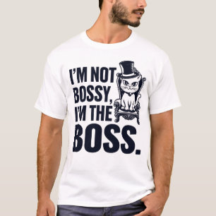 Katze, ich bin nicht Bossy, ich bin der Boss T-Shirt