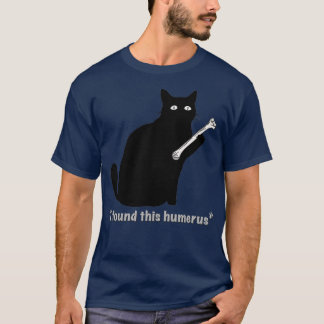 Katze Ich fand diesen Humerus-Knochen von MotorMan T-Shirt