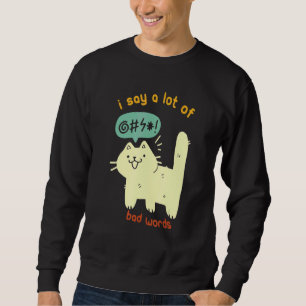 Katze, ich sage eine Menge schlechter Worte Sarcas Sweatshirt