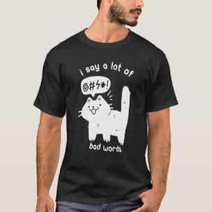 Katze Ich Sage Eine Menge Schlimme Wörter Sarkasm T-Shirt