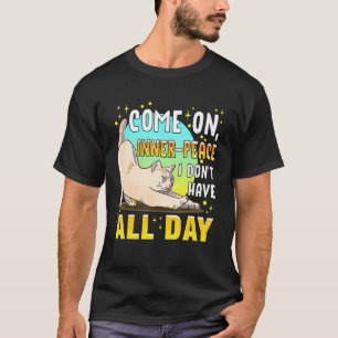 Katze Innere Frieden Haben nicht den ganzen Tag Ki T-Shirt