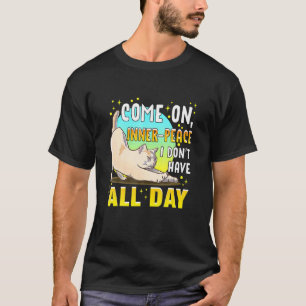 Katze innere Ruhe Hab nicht den ganzen Tag Kätzche T-Shirt