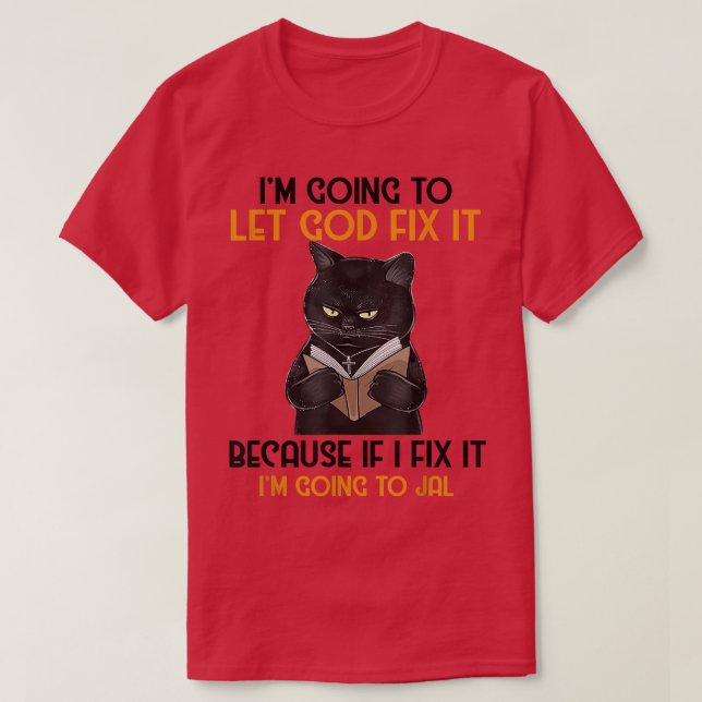 Katze Jesus wird Gott Gelassen, wenn ich T-Shirt (Design vorne)