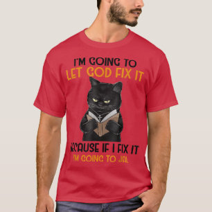 Katze Jesus wird Gott Gelassen, wenn ich T-Shirt