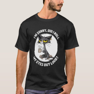 Katze Kätzchen Habe ich meine Augen laut verdreht T-Shirt