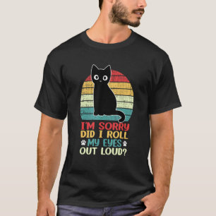 Katze Kätzchen Habe ich meine Augen laut verdreht T-Shirt