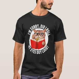 Katze Kätzchen Habe ich meine Augen laut verdreht T-Shirt