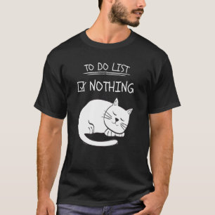 Katze & Kätzchen Süßes Faules Tier Aufgabenliste T-Shirt