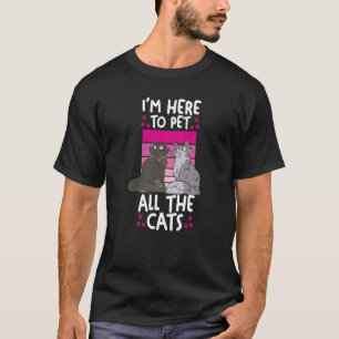 Katze Katzenmama Katzenpapa Ich bin hier, um alle T-Shirt