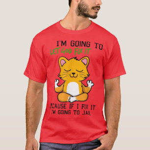 Katze Lasse Gott repariere es, denn wenn ich es re T-Shirt