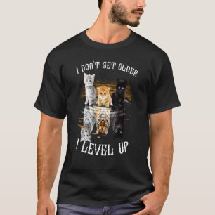 Katze Löwe Ich werde nicht älter Ich werde höher g T-Shirt