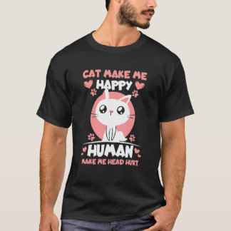 Katze macht mich glücklich Mensch macht mir Kopfsc T-Shirt