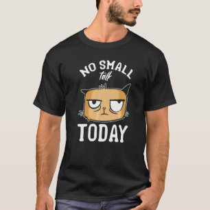 Katze Meme Katze Ich Kein Smalltalk Heute Ich Katz T-Shirt
