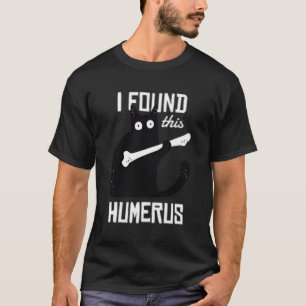 Katze mit Humerus Knochen fand ich diesen Humerus T-Shirt