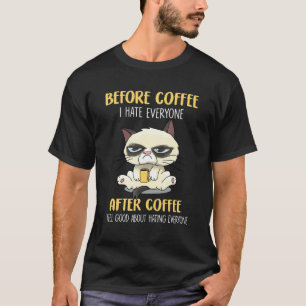 Katze mürrisch vor Kaffee Ich hasse jeden nach Kaf T-Shirt