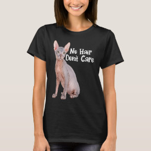 Katze ohne Haare Keine Sorge Frischling Sphynx Kat T-Shirt
