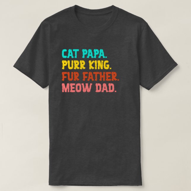 Katze Papa. Purr King, Pelzer Vater, Meow Vater T  T-Shirt (Design vorne)