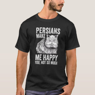 Katze Perser machen mich glücklich, nicht so sehr T-Shirt