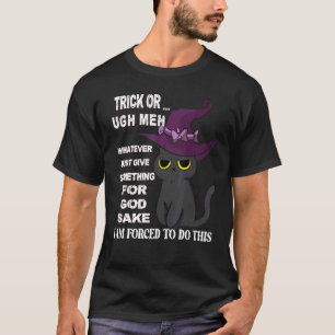 Katze Süßes oder Saures Ich bin gezwungen hier auf T-Shirt