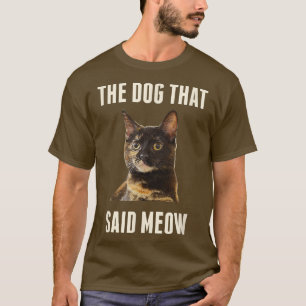 Katze T - Shirt der Hund, der sagte Meow Funny Shi