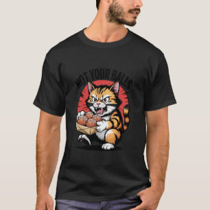 Katze Takoyaki Nicht Deine Eier T-Shirt