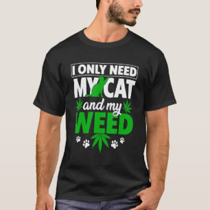 Katze Unkraut Katze Vater Katze Mutter Brauche Nur T-Shirt