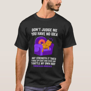 Katze, urteile nicht über mich, du hast keine Ahnu T-Shirt