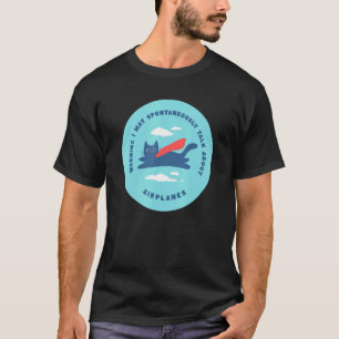 Katze Warnung Ich könnte spontan über Flugzeug spr T-Shirt