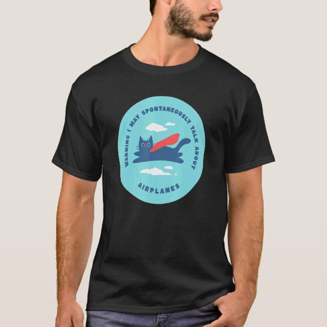 Katze Warnung Ich könnte spontan über Flugzeug spr T-Shirt (Vorderseite)
