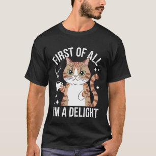 Katze Zuerst bin ich ein Vergnügen 1 T-Shirt