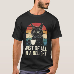 Katze Zunächst bin ich ein Vergnügen T-Shirt