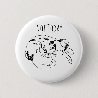 Katzen-Anstecknadel – Nicht heute. Lustige minimal Button