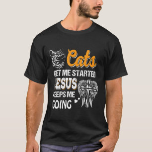 Katzen bringen mich an den Anfang Jesus Behalte mi T-Shirt