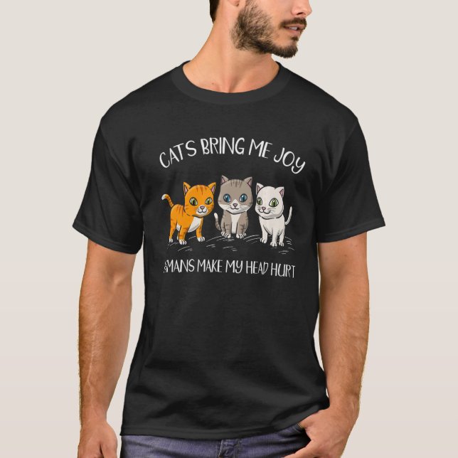 Katzen bringen mir Freude Menschen machen meinen K T-Shirt (Vorderseite)