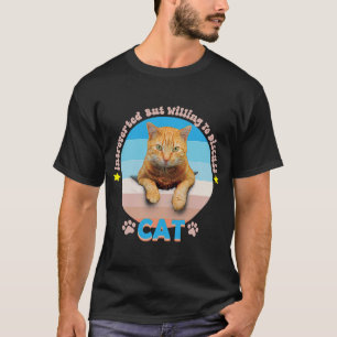 Katzen eingeführt, aber willens, über Katzen zu di T-Shirt