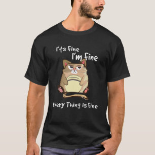 Katzen Es Ist In Ordnung Mir Geht Es Gut Alles Ist T-Shirt