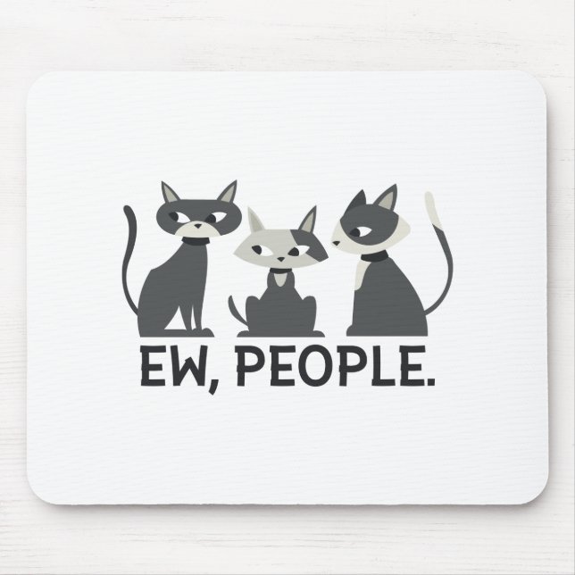 Katzen, Ew, Leute Mousepad (Vorne)