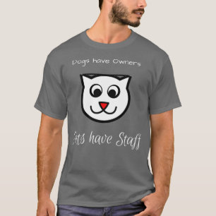 Katzen haben Mitarbeiter Hunde haben Besitzer T-Shirt