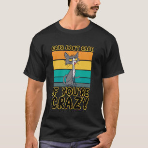 Katzen ist es egal, ob du verrückt Retro bist T-Shirt