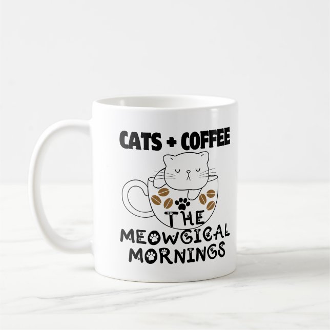 Katzen + Kaffee = Meowgical mornings.w Kaffeetasse (Links)